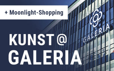 KUNST@GALERIA & Moonlight-Shopping – ab dem 17.06.2022